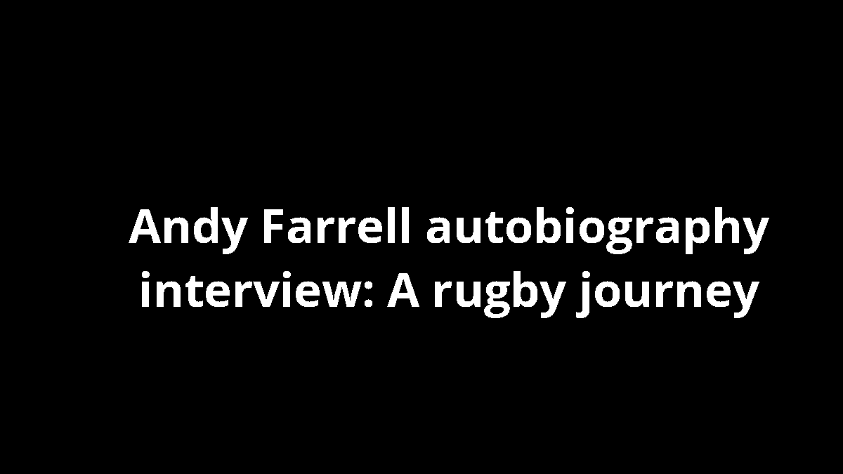 Andy Farrell autobiography interview: A rugby journey