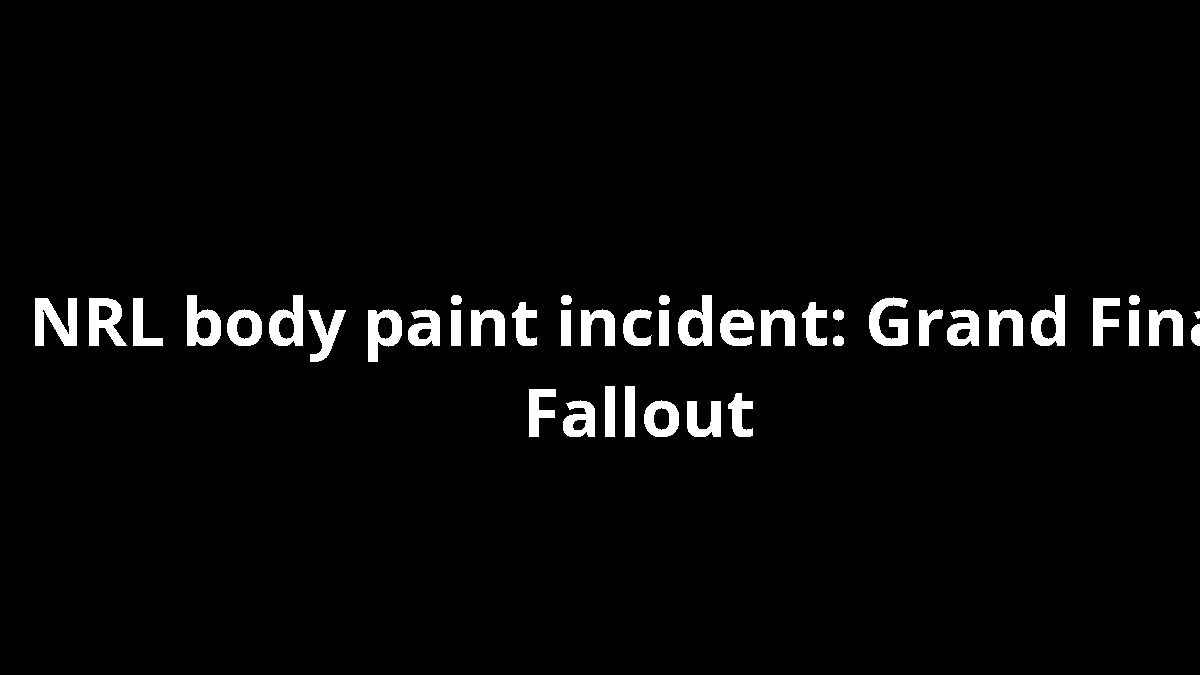 NRL body paint incident: Grand Final Fallout