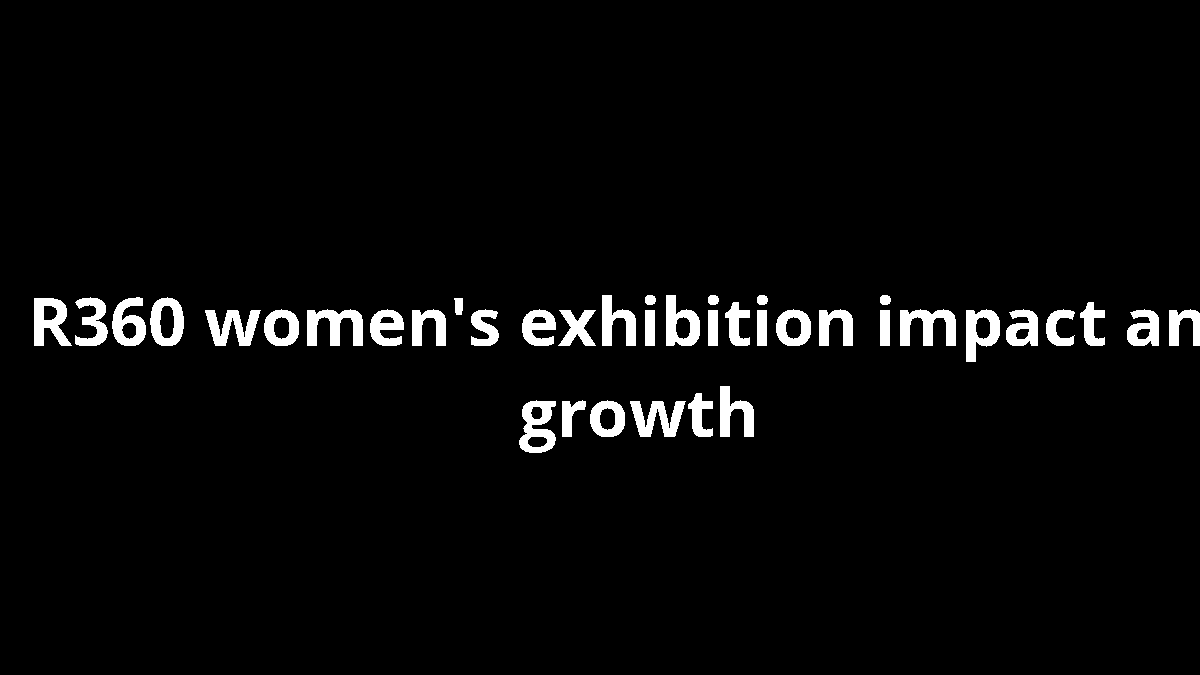 R360 women's exhibition impact and growth